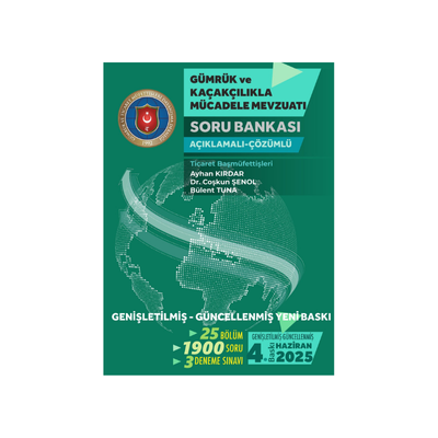 2025-GÜMRÜK VE KAÇAKÇILIKLA MÜCADELE MEVZUATI SORU BANKASI- AÇIKLAMALI-ÇÖZÜMLÜ